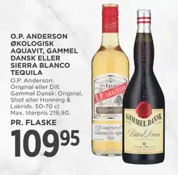 MENY O.P. ANDERSON ØKOLOGISK AQUAVIT, GAMMEL DANSK ELLER SIERRA BLANCO TEQUILA tilbud