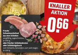 REWE DE Frische Schweineschnitzel aus dem Schinken oder frischer Schinkenbraten oder Schinkengulasch tilbud
