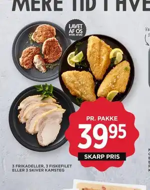 MENY 3 FRIKADELLER, 3 FISKEFILET ELLER 3 SKIVER KAMSTEG tilbud