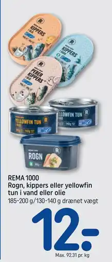 REMA 1000 REMA 1000 Rogn, kippers eller yellowfin tun i vand eller olie tilbud