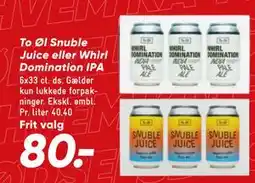 Bilka To Øl Snuble Juice eller Whirl Domination IPA tilbud