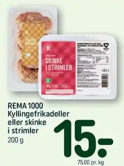 REMA 1000 REMA1000 Kyllingefrikadeller eller skinke i strimler tilbud