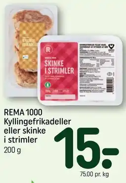 REMA 1000 REMA 1000 Kyllingefrikadeller eller skinke i strimler tilbud