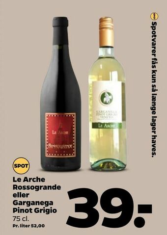 Netto Le Arche Rossogrande eller Garganega Pinot Grigio tilbud