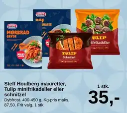 SuperBrugsen Steff Houlberg maxiretter, Tulip minifrikadeller eller schnitzel tilbud