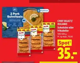 Lidl CHEF SELECT/ DULANO Schnitzler eller frikadeller tilbud