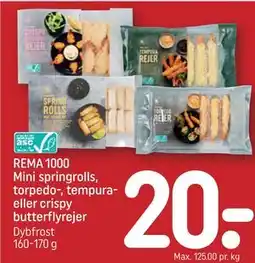 REMA 1000 REMA 1000 Mini springrolls, torpedo-, tempura- eller crispy butterflyrejer tilbud