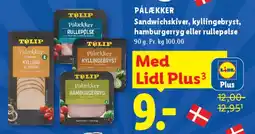 Lidl Pålæg (sandwichskiver, kyllingebryst, hamburgerryg, rullepølse) 90 g tilbud