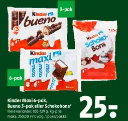 Coop 365 Kinder Maxi 6-pak, Bueno 3-pak eller Schokobons* Flere varianter. 100-129 g. Kg-pris maks. 250,00. Frit valg. 1 pose/pakke. tilbud