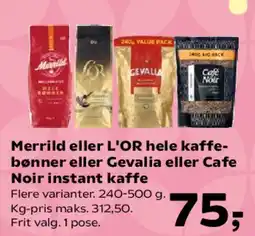 Kvickly Merrild eller L'OR hele kaffebønner eller Gevalia eller Cafe Noir instant kaffe tilbud