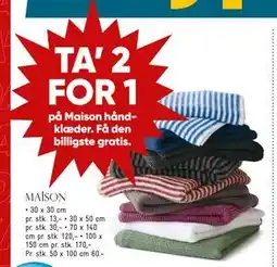 Bilka TA’ 2 FOR 1 på Maison håndklæder. Få den billigste gratis tilbud