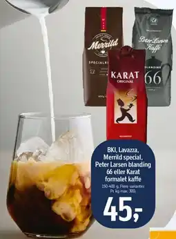Føtex BKI, Lavazza, Merrild special, Peter Larsen blanding 66 eller Karat formalet kaffe tilbud