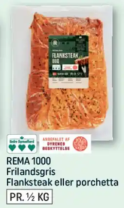 REMA 1000 REMA1000 Frilandsgris Flanksteak eller porchetta tilbud