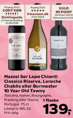 SuperBrugsen Mazzei Ser Lapo Chianti Classico Riserva, Laroche Chablis eller Burmester 10 Year Old Tawny tilbud