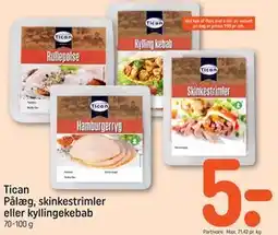 REMA 1000 Tican Pålæg, skinkestrimler eller kyllingekebab tilbud