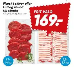 Bilka Flæsk i skiver eller Ludvig round tip steaks tilbud