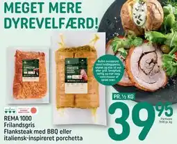 REMA 1000 REMA 1000 Frilandsgris Flanksteak med BBQ eller italiensk-inspireret porchetta tilbud