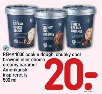 REMA 1000 REMA 1000 cookie dough, chunky cool brownie eller choc'n creamy caramel Amerikansk inspireret is tilbud