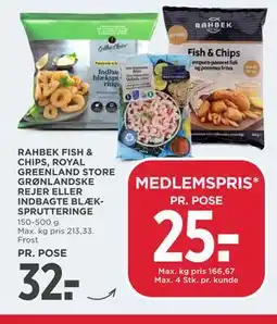 MENY RAHBEK FISH & CHIPS, ROYAL GREENLAND STORE GRØNLANDSKE REJER ELLER INDBAGTE BLÆKSPRUTTERINGE tilbud