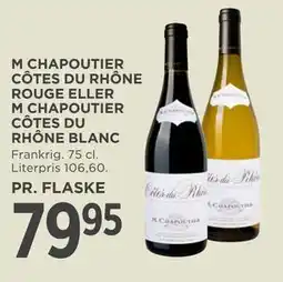 MENY M CHAPOUTIER CÔTES DU RHÔNE ROUGE ELLER M CHAPOUTIER CÔTES DU RHÔNE BLANC tilbud
