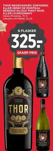 MENY THOR NEGROAMARO ZINFANDEL ELLER HENRI DE MONTEAU RÉSERVE DU DUC PINOT NOIR ELLER CHARDONNAY tilbud