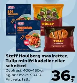 Kvickly Steff Houlberg maxiretter, Tulip minifrikadeller eller schnitzel tilbud
