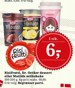 Dagli'Brugsen Risifrutti, Dr. Oetker dessert eller Matilde milkshake tilbud
