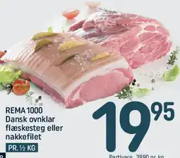 REMA 1000 REMA1000 Dansk ovnklar flæskesteg eller nakkefilet tilbud