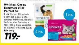 Bilka Whiskas, Cesar, Dreamies eller Perfect Fit tilbud
