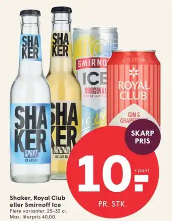 Shaker, Royal Club eller Smirnoff Ice
