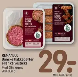REMA 1000 REMA 1000 Danske hakkebøffer eller kalvesticks tilbud