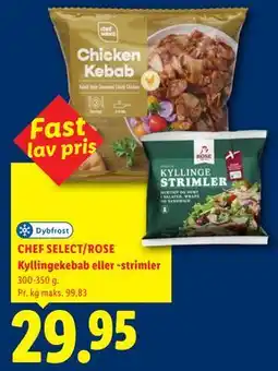 Lidl CHEF SELECT/ROSE Kyllingekebab eller -strimler tilbud