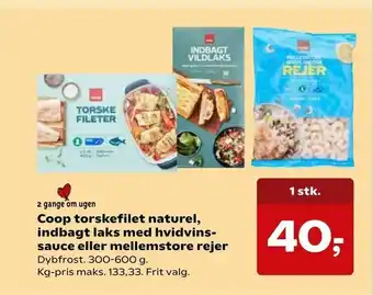 SuperBrugsen Coop torskefilet naturel, indbagt laks med hvidvinssauce eller mellemstore rejer tilbud
