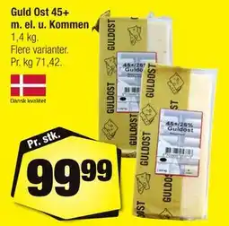 Calle Guld Ost 45+ m. el. u. Kommen tilbud