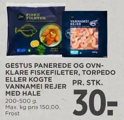MENY GESTUS PANEREDE OG OVN- KLARE FISKEFILETER, TORPEDO ELLER KOGTE VANNAMEI REJER MED HALE tilbud