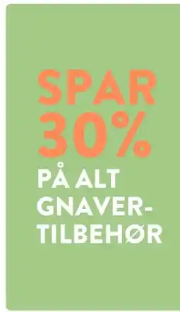 Plantorama SPAR 30 PÅ ALT GNAVERTILBEHØR tilbud