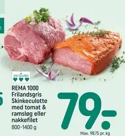 REMA 1000 REMA 1000 Frilandsgris Skinkeculotte med tomat & ramsløg eller nakkefilet tilbud