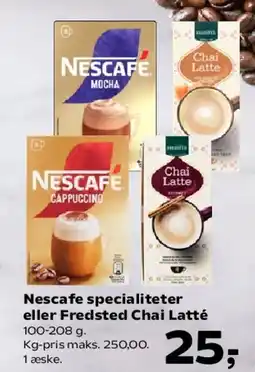 SuperBrugsen Nescafé specialiteter eller Fredsted Chai Latté tilbud