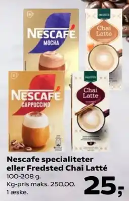 Kvickly Nescafe specialiteter eller Fredsted Chai Latté tilbud