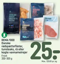 REMA 1000 REMA 1000 Danske rødspættefileter, tunsteaks, rå eller kogte vannameirejer tilbud