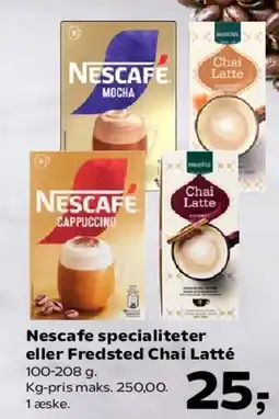 Kvickly Nescafé specialiteter eller Fredsted Chai Latté tilbud