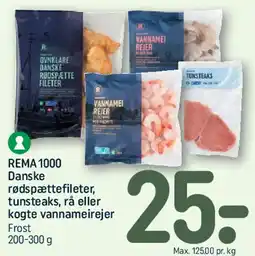 REMA 1000 REMA1000 - Danske rødspættefileter / tunsteaks / vannameirejer tilbud