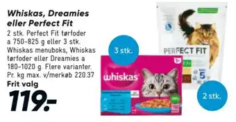 Whiskas, Dreamies eller Perfect Fit