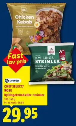 Lidl CHEF SELECT/ ROSE Kyllingekebab eller -strimler tilbud