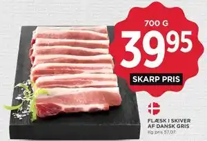 FLÆSK I SKIVER AF DANSK GRIS