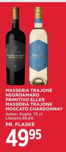 MENY MASSERIA TRAJONE NEGROAMARO PRIMITIVO ELLER MASSERIA TRAJONE MOSCATO CHARDONNAY tilbud