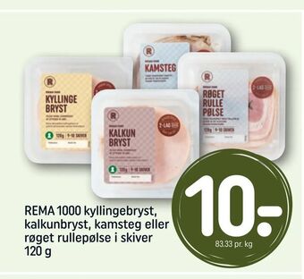 REMA 1000 REMA 1000 kyllingebryst, kalkunbryst, kamsteg eller røget rullepølse i skiver tilbud