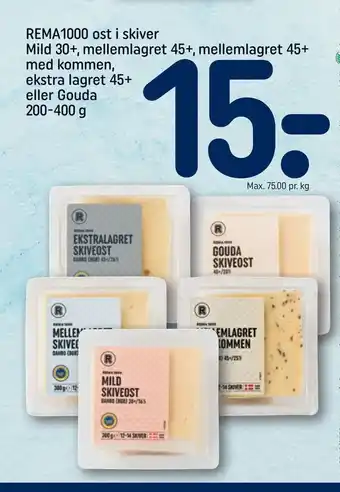 REMA 1000 REMA1000 ost i skiver Mild 30+, mellemlagret 45+, mellemlagret 45+ med kommen, ekstra lagret 45+ eller Gouda tilbud