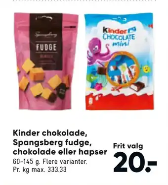 Bilka Kinder chokolade, Spangsberg fudge, chokolade eller hapser tilbud