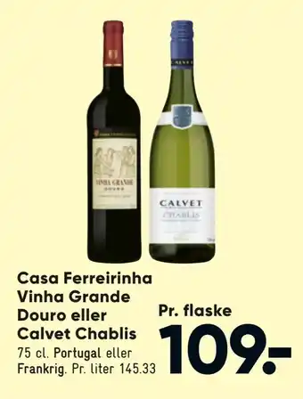 Bilka Casa Ferreirinha Vinha Grande Douro eller Calvet Chablis tilbud